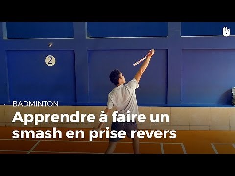 Apprendre à faire un smash en prise revers | Badminton