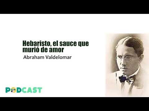 Hebaristo, el sauce que murió de amor - Abraham Valdelomar