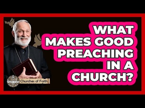 What Makes Good Preaching In A Church?