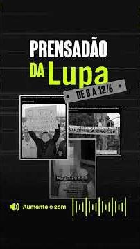 Prensadão da Lupa #3 | 25 a 29 de maio/2026