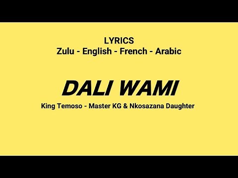 DALI WAMI - King Temoso, Master KG & Nkosazana Daughter (Zulu, English, French & Arabic)