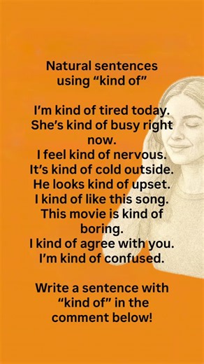 English Fluency Channel on Instagram: "Here are simple, natural sentences using “kind of”. Kind of” (or “kinda”) is used to soften a statement, meaning “somewhat,” “a little bit,” or “to a certain extent,” 📌 Tip: “kind of” makes sentences sound less strong and more casual. #englishspeaking #speakenglishfluently #englishlearning #spokenenglish #aprenderinglés"