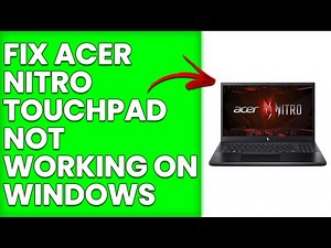 How To Fix Acer Nitro Touchpad Not Working On Windows (Simple Troubleshooting Guide You Can Follow)
