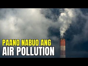 Alamin ang Dahilan ng Air Pollution | Air Pollution 101 | Panganib ng Polusyon sa Hangin