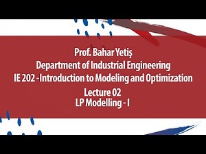 "LP Modelling - I“ - IE 202 Intro to Modeling and Optimization-Lecture 02