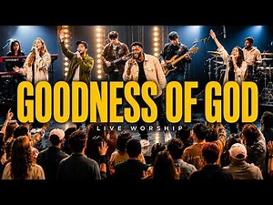 GOODNESS OF GOD (Powerful Live Worship) Original Christian Worship