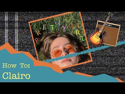 How To: Make a Clairo Song