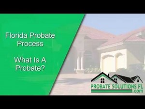 Florida Probate Process | What Is A Probate?