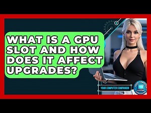 What Is A GPU Slot And How Does It Affect Upgrades? - Your Computer Companion
