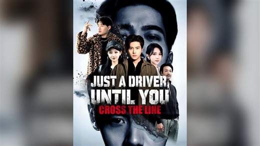 Just a Driver, Until You Cross the Line Full Chinsese Drama