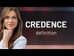 Credence • what is CREDENCE meaning