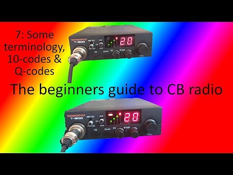 Beginners guide to CB radio, video 7: Some terminology, 10-codes and Q-codes