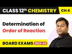 Determination of Order of Reaction - Chemical Kinetics | Class 12 Chemistry Chapter 4 (2022-23)