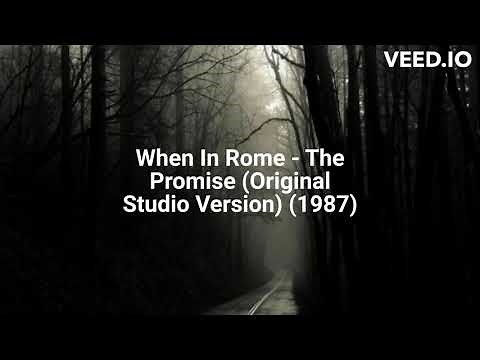 When In Rome - The Promise (Original Studio Version) (1987)