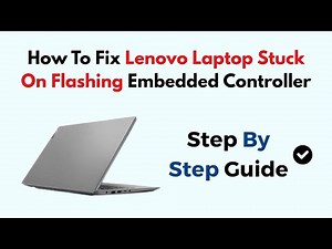 How To Fix Lenovo Laptop Stuck On Flashing Embedded Controller