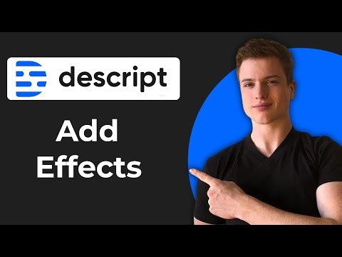How To Add Effects In Descript (2025 Guide)