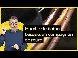 Marche : le bâton basque, un compagnon de route - C Jamy