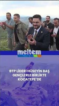 BTP LİDERİ HÜSEYİN BAŞ GENÇLERLE BİRLİKTE KOCATEPE’DE