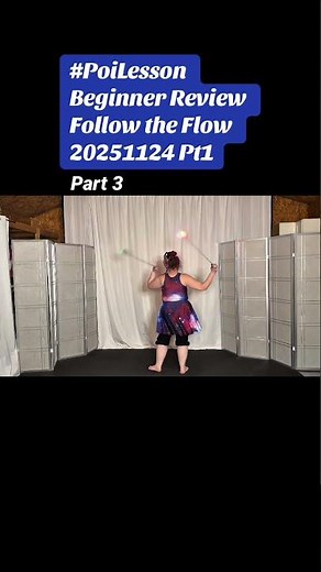 Pt3 Poi Beginner Review Follow the Flow 20251124 Pt1 #PoiSpinning #PoiDance #FlowArts #PoiTutorial