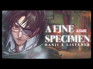 A FINE SPECIMEN - Hanji Zoe x (Female Titan Shifter) Listener [AOT ASMR]