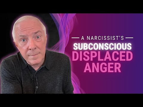 A Narcissist's Subconscious Displaced Anger