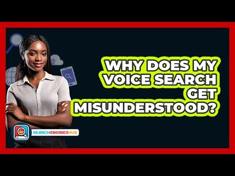 Why Does My Voice Search Get Misunderstood? - SearchEnginesHub.com