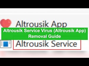 Altrousik Service Virus (Altrousik App) Removal Guide - How to Get Rid of Altrousik high CPU virus
