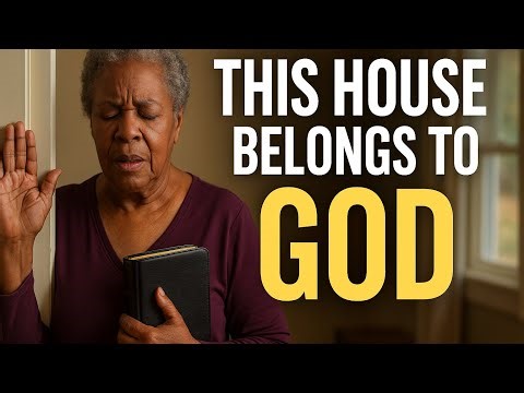 A Strong Prayer of Protection: Lord, This House Belongs to You