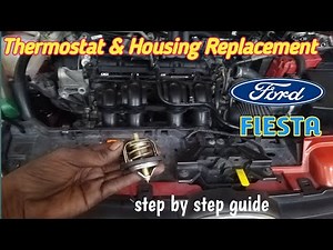 Ford Fiesta Thermostat & Housing Replacement - How To DIY Change