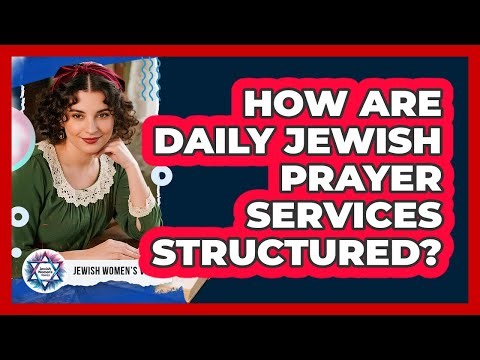 How Are Daily Jewish Prayer Services Structured?