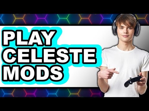 How To Play Celeste Mods (Easy Method)