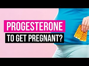 PROGESTERONE TO GET PREGNANT - Should you use progesterone to get pregnant?