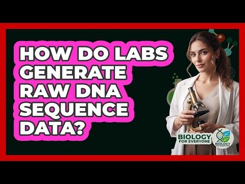 How Do Labs Generate Raw DNA Sequence Data?