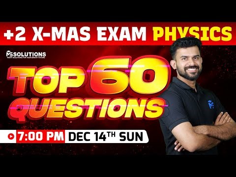 PLUS TWO X-MAS EXAM | PHYSICS | TOP 60 QUESTIONS | LIVE | MS SOLUTIONS