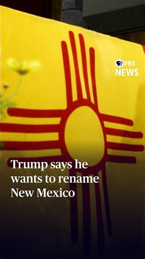 Trump says he wants to rename New Mexico
