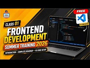 Class 01 - Frontend Development Summer Training | Introduction + Complete Roadmap + VS Code Setup