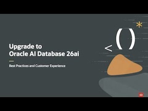 Virtual Classroom #26: Upgrade to Oracle AI Database 26ai - Best Practices and Customer Experience