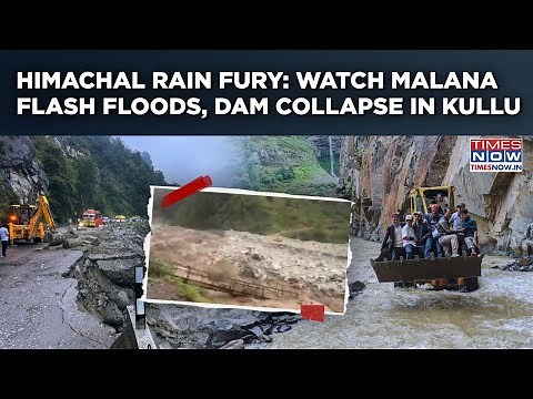Himachal Rain Fury: Malana Flash Floods| Kullu, Mandi Worst Hit| Watch-Dam Collapses| 400 Roads Shut