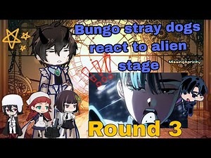 BSD react to alien stage PT.2!(FW?)(X2Speed)/ Bungo stray dogs react to Round 3