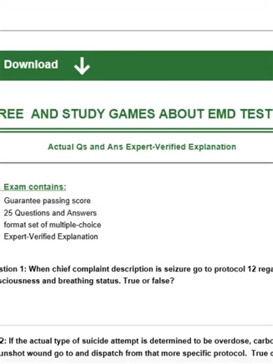 FREE AND STUDY GAMES ABOUT EMD TESTING Actual Qs and Ans Expert-Verified Explanation This Exam contains: -Guarantee passing score -25 Questions and Answers -format set of multiple-choice -Expert-Verified Explanation Question 1: When chief complaint description is seizure go to protocol 12 regardless of consciousness and breathing status. True or false? Answer: True Question 2: If the actual type of suicide attempt is determined to be overdose, carbon monoxide, stab, or gunshot wound go to and di