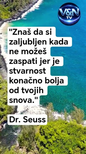 Znaš da si zaljubljen kada ne možeš zaspati jer je stvarnost konačno bolja od tvojih snova
