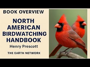 North American Birdwatching Handbook Stunning Bird Guide Overview – The Earth Network