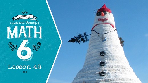 Lesson 42 | Simply Good and Beautiful Math 6