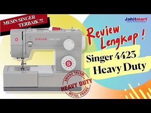 Review dan Tutorial Lengkap Mesin Jahit SINGER HEAVY DUTY 4423