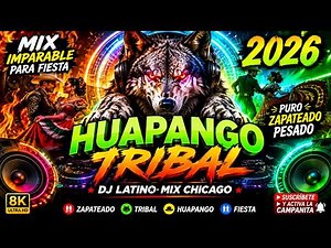 🔥 HUAPANGO TRIBAL 2026 🔥 MIX IMPARABLE PARA FIESTA 💃🕺 PURO ZAPATEADO PESADO DJ LATINO MIX CHICAGO