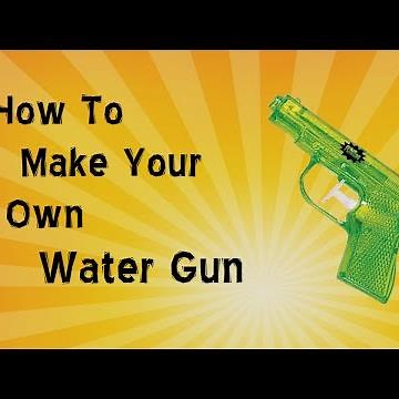 How To #1: Make Your Own Water Gun!!!