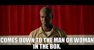 comes down to the man or woman in the box.