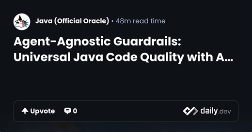 Agent-Agnostic Guardrails: Universal Java Code Quality with AGENTS.MD and Static Analysis | daily.dev