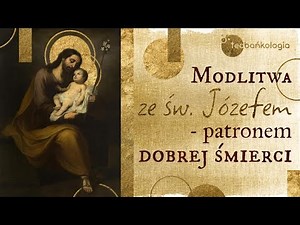 Różaniec Teobańkologia ze św. Józefem - patronem dobrej śmierci 4.11 Piątek