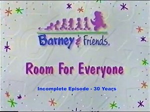 Barney & Friends: Room For Everyone (Incomplete Episode - S3 E3 - 3️⃣0️⃣ Years)